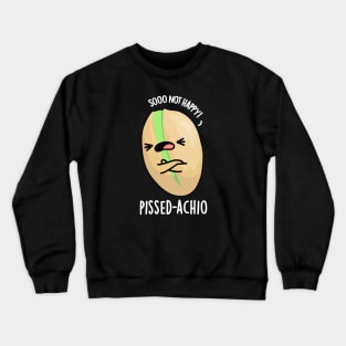 Pissed-achio Funny Pistachio Pun Crewneck Sweatshirt